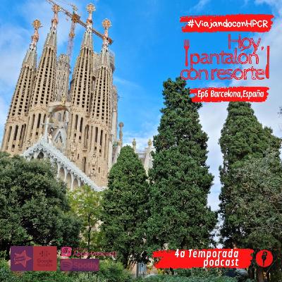 T4-Ep06: Barcelona, España #ViajandoconHPCR