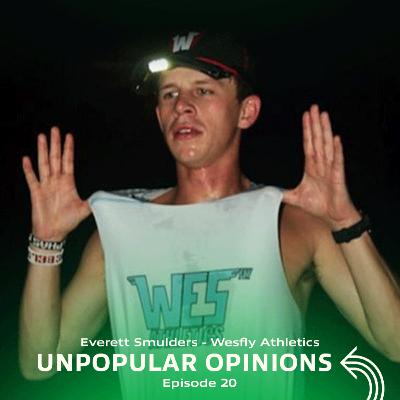 Unpopular Opinions - Everett Smulders (CEO of WesFly Athletics) - 20