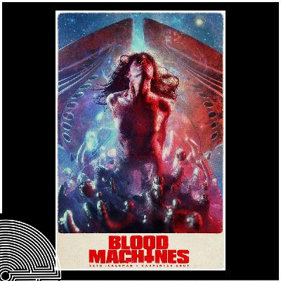 HS-2. BLOOD MACHINES : NAISSANCE D'UN OVNI / LES DESSOUS D'UN CROWDFUNDING SERRE2