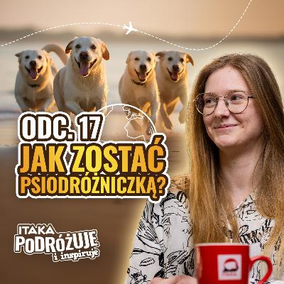 Podróże z obiektywem i psami. Inspirujące opowieści Izy Łysoń #ItakaPodcast 017