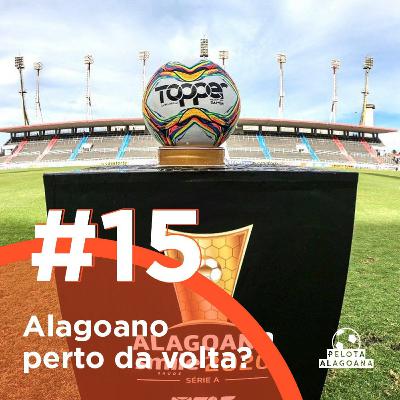 #15 Alagoano perto da volta? #15 Alagoano perto da volta?