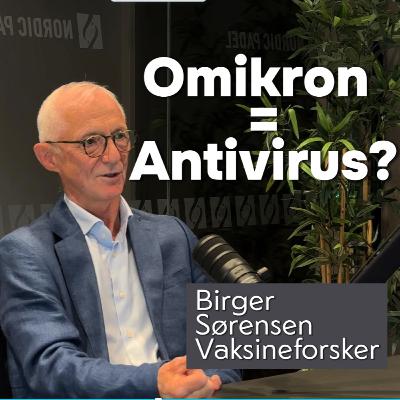Omikron som antivirus? Birger Sørensen om pandemiens opphav og fremtidige trusler Omikron som antivirus? Birger Sørensen om pandemiens opphav og fremtidige trusler
