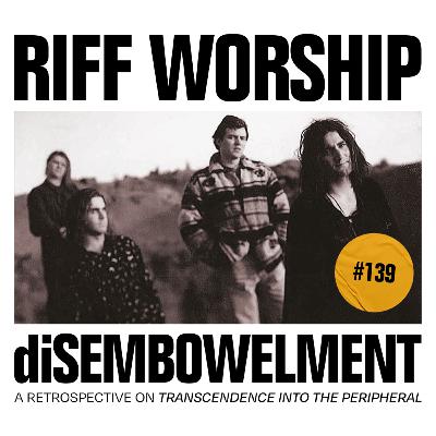 #139 - diSEMBOWELMENT - Transcendence into the Peripheral #139 - diSEMBOWELMENT - Transcendence into the Peripheral