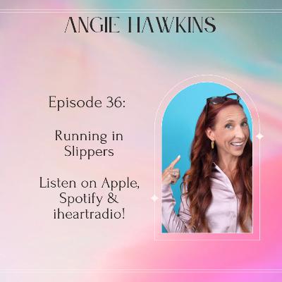 Episode 36: Angie Hawkins on Running in Slippers