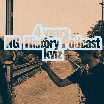 4 years NG History Podcast Quiz 4 years NG History Podcast Quiz