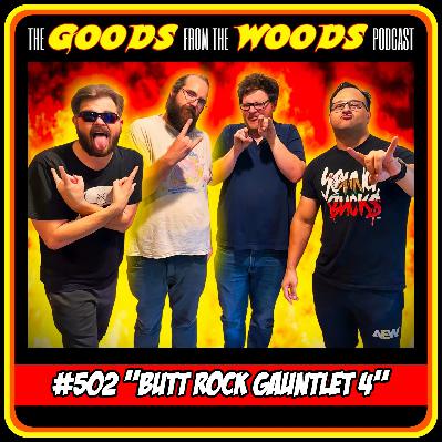 Episode #502 - "Butt Rock Gauntlet 4" with Justin Morales Episode #502 - "Butt Rock Gauntlet 4" with Justin Morales