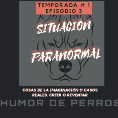 Episodio 3 - situacion paranormal