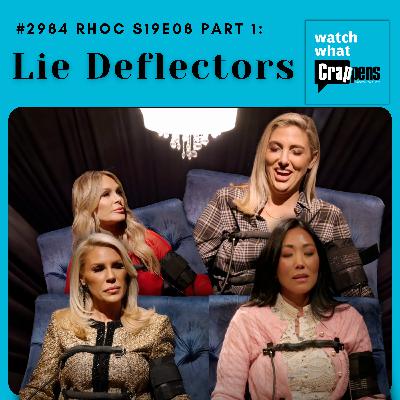 #2984 RHOC S19E08 Part 1: Lie Deflectors