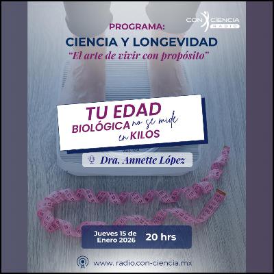 Programa Ciencia y Longevidad-Dra. Annette López-Tu edad Biológica no se mide en Kilos Programa Ciencia y Longevidad-Dra. Annette López-Tu edad Biológica no se mide en Kilos