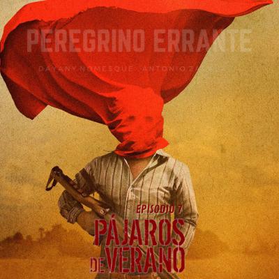 Episodio 7: Pájaros de verano Episodio 7: Pájaros de verano