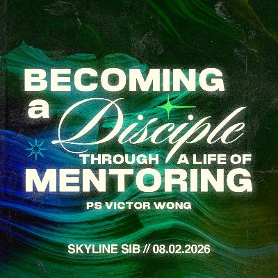 Becoming a Disciple Through a Life of Mentoring - Ps Victor Wong Becoming a Disciple Through a Life of Mentoring - Ps Victor Wong