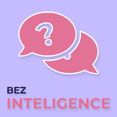 #7 Bez inteligence