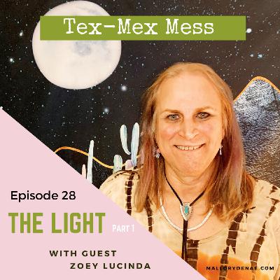 Ep 28: THE LIGHT (PART 1) with Zoey Lucinda