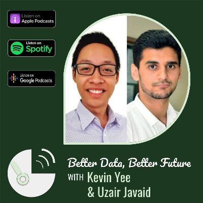 6. Better Data, Better Future with Kevin Yee and Uzair Javaid, Co-Founders of betterdata.ai