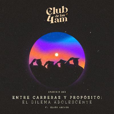 260.  Entre carreras y propósito: el dilema adolescente [ft. Elisa Tactuk]