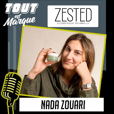 #52: ZESTED COSMETIC,  un zeste de nouveauté qui mêle EFFICACITÉ, NATURALITÉ et SENSORIALITÉ  - Nada ZOUARI - Fondatrice