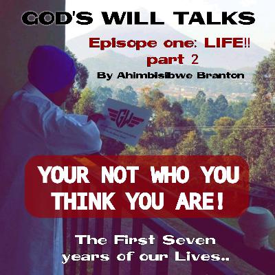 Your not who you think you are, the first seven years of your life !!
