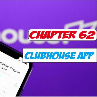 Chapter 62 : Clubhouse App Chapter 62 : Clubhouse App