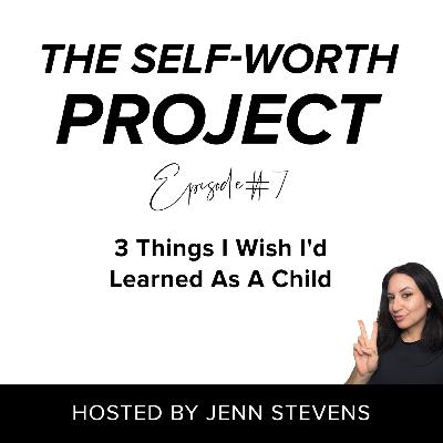 (#7) 3 Things I Wish I'd Learned As A Child