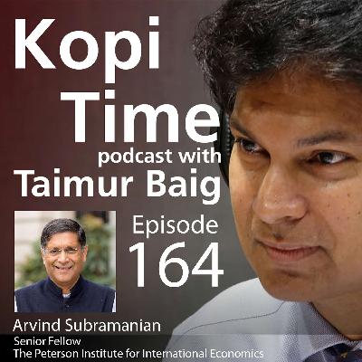 Kopi Time E164: The “new China shock” with Arvind Subramanian Kopi Time E164: The “new China shock” with Arvind Subramanian