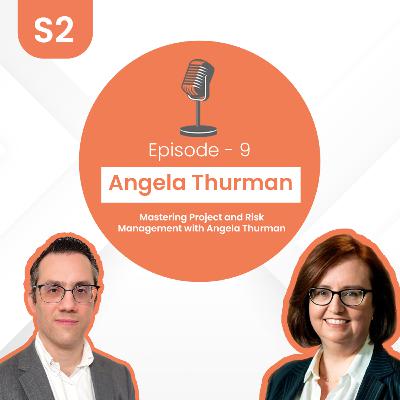 Angela Thurman - Mastering Project and Risk Management with Angela Thurman | S2 E9
