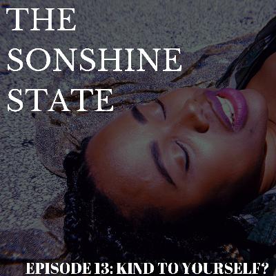 Episode 13: Kind To Yourself? Episode 13: Kind To Yourself?
