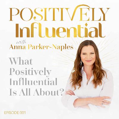 001 What Positively Influential is All About