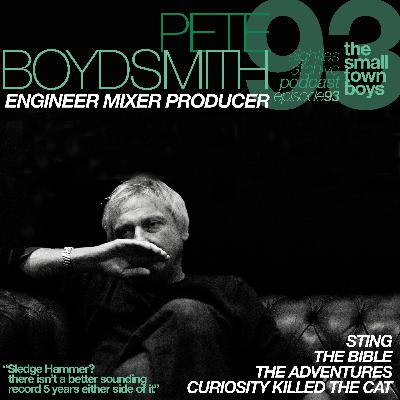80sArchive Podcast Ep.93 - Pete Boyd Smith (Engineer, Producer, Mixer - The bible, The Adventures, Sting) : Sledgehammer? There isn't a better sounding record 5 years either side of it!"