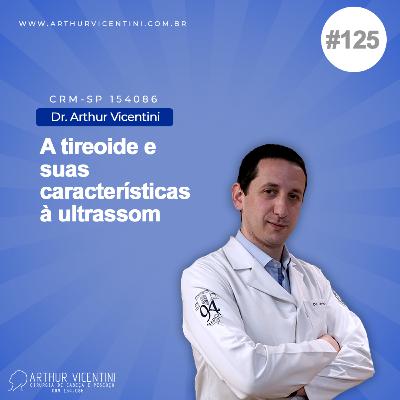 #125 - A tireoide e suas características à ultrassom #125 - A tireoide e suas características à ultrassom