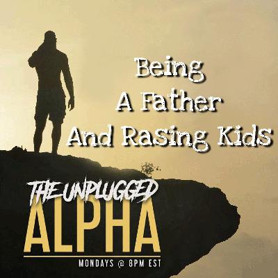 TUA 193 Being A Father/Rasing Kids! TUA 193 Being A Father/Rasing Kids!
