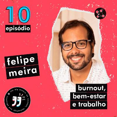 Burnout, Bem-estar e Trabalho -Felipe Meira - The Biggies Podcast #10 Burnout, Bem-estar e Trabalho -Felipe Meira - The Biggies Podcast #10