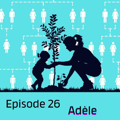 Episode 26 : Adèle Episode 26 : Adèle