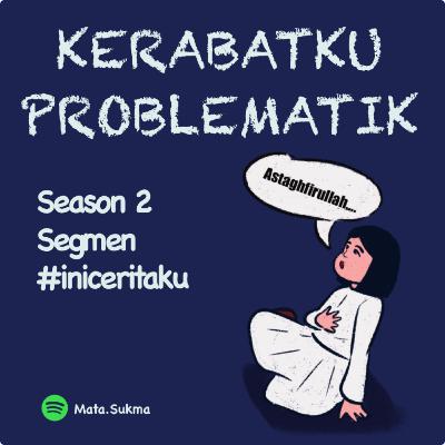 KERABATKU PROBLEMATIK (SEGMEN #INICERITAKU) EPS 01 KERABATKU PROBLEMATIK (SEGMEN #INICERITAKU) EPS 01