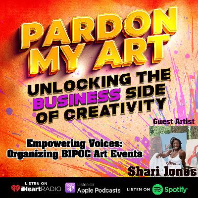 Empowering Voices: Organizing BIPOC Art Events," with Shari Jones - 025