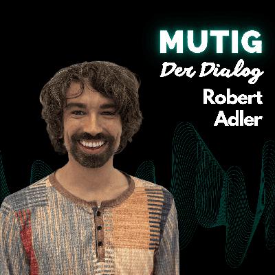 Der Dialog mit Robert Adler Der Dialog mit Robert Adler