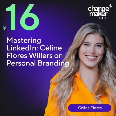 Mastering LinkedIn: Céline Flores Willers on Personal Branding