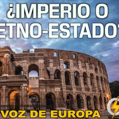 ¿Imperio o Etnoestado? La solución identitaria al tumor globalista.