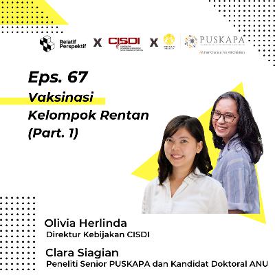Eps. 67 Vaksinasi Kelompok Rentan (PART 1)
