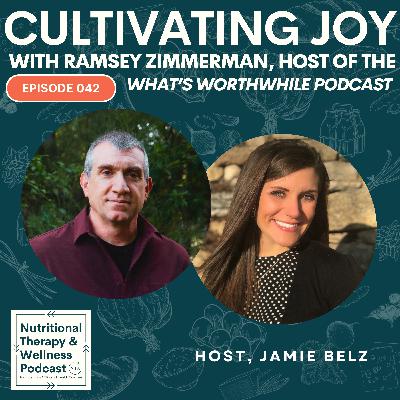 Ep 042: Cultivating Joy with Ramsey Zimmerman