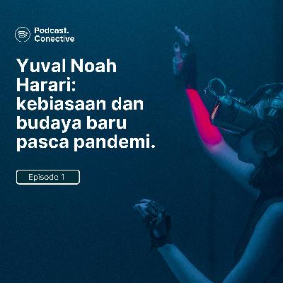 EPS 1. Yuval Noah Harari: Kebiasan dan Budaya Baru Pasca Pandemi COVID 19