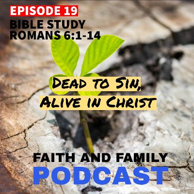 Episode 19: Dead to sin, Alive in Christ - Bible study Romans 6:1-14 (English/Tamil)