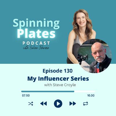 Ep 130: My Influencer Series - Steve Croyle