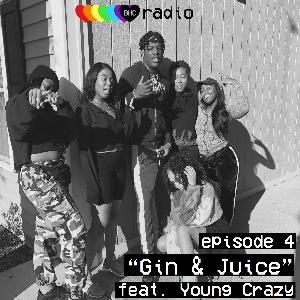 Episode 4: Gin & Juice ft. Young Crazy