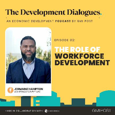 The Role of Workforce Development (Featuring Jermaine Hampton) The Role of Workforce Development (Featuring Jermaine Hampton)