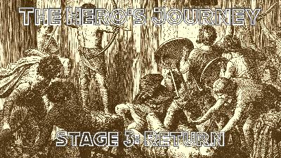 Delve 271 – The Hero’s Journey, Stage 3, Return