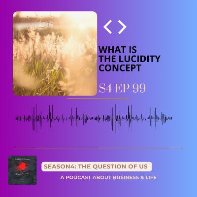 S4 Episode 99: What is the Lucidity Concept? S4 Episode 99: What is the Lucidity Concept?