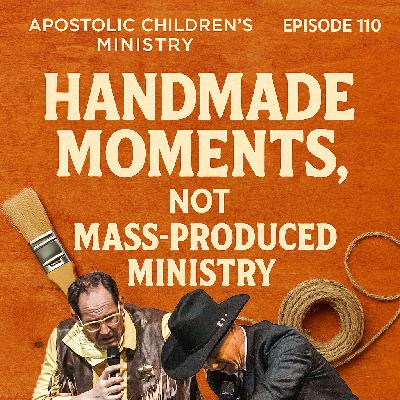 Podcast #110 | June 5, 2025 | Handmade Moments, Not Mass-Produced Ministry