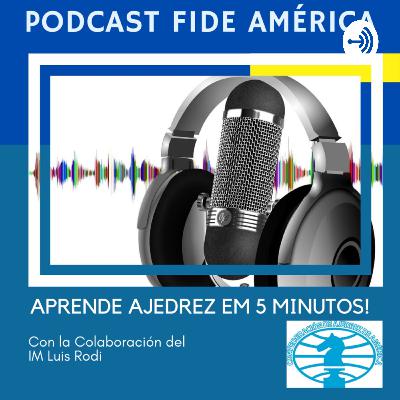 Conceptos del Ajedrez - Aprende Ajedrez con la Fide America - Podcast 8