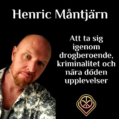 Henric Måntjärn - Att ta sig igenom drogberoende, gängkriminalitet och nära döden-upplevelser