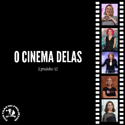 O cinema delas - Por Trás do Projetor #T2E5 O cinema delas - Por Trás do Projetor #T2E5